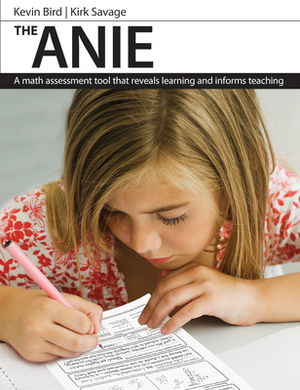 The Anie: A Math Assessment Tool That Reveals Learning and Informs Teaching by Kevin Bird, Kirk Savage