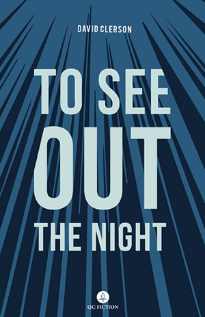 To See Out the Night by David Clerson