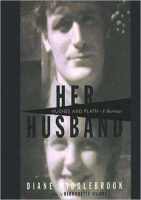 Her Husband: Hughes and Plath a Marriage: Hughes and Plath a Marriage by Diane Middlebrook