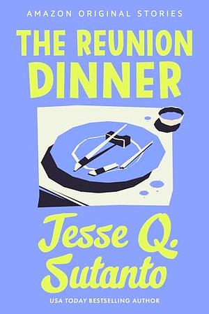 The Reunion Dinner by Jesse Q. Sutanto