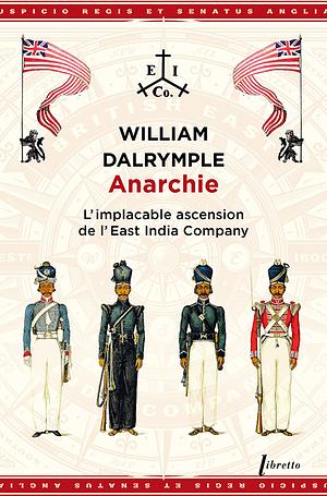 Anarchie: L'implacable ascension de l'East India Compagny by William Dalrymple