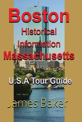 Boston Historical Information, Massachusetts by James Baker