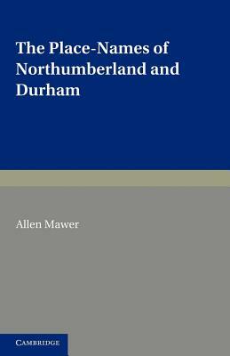 The Place-Names of Northumberland and Durham by Allen Mawer