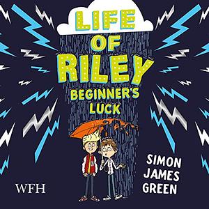 Life Of Riley: Beginner's Luck by Simon James Green