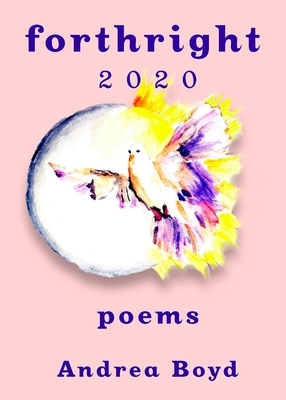 Forthright: 2020 Poems by Andrea Boyd