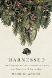 Harnessed: How Language and Music Mimicked Nature and Transformed Ape to Man by Mark Changizi