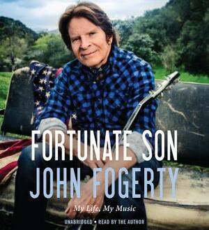 Fortunate Son: My Life, My Music by John Fogerty