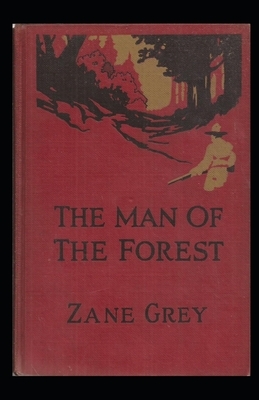 The Man of the Forest Illustrated by Zane Grey