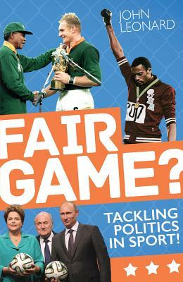 Fair Game?: Tackling Politics in Sport by John Leonard