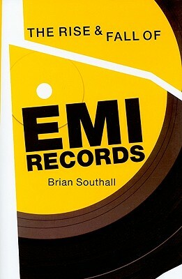 Rise & Fall of EMI Records by Brian Southall