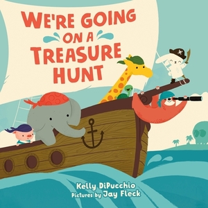 We're Going on a Treasure Hunt by Kelly DiPucchio