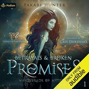 Betrayals & Broken Promises by Takari Hunter