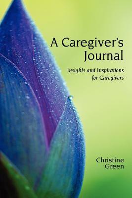 A Caregivers Journal by Christine Green