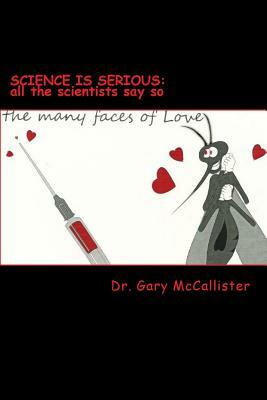 Science Is Serious: All the Scientists Say So by Gary Loren McCallister