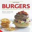 Burgers: From Barbecue Ranch Burger to Miso Salmon Burger by Paul Gayler