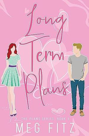 Long Term Plans: friends to lovers by Meg Fitz, Meg Fitz