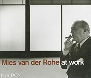 Mies Van Der Rohe At Work by Peter Carter