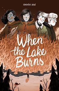 When the Lake Burns by Geneviève Bigué