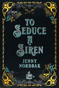 To Seduce A Siren by Jenny Nordbak