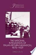The National Integration of Italian Return Migration, 1870-1929 by Robert Fogel, Stephan Thernstrom