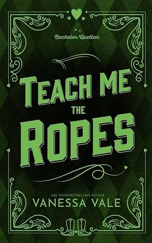 Teach Me The Ropes by Vanessa Vale