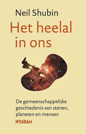 Het heelal in ons by Neil Shubin, Neil Shubin