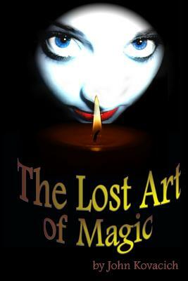 The Lost Art of Magic by John Kovacich