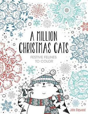 A Million Christmas Cats, Volume 8: Festive Felines to Color by John Bigwood