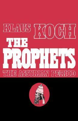 The Prophets, Vol 1: The Assyrian Period by Margaret Kohl, Klaus Koch