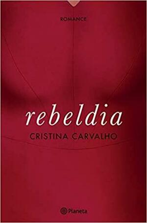 Rebeldia by Cristina Carvalho