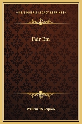 Fair Em by William Shakespeare