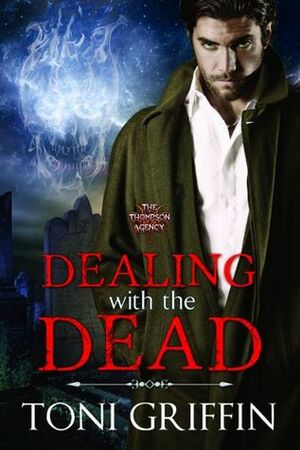 Dealing With the Dead by Toni Griffin