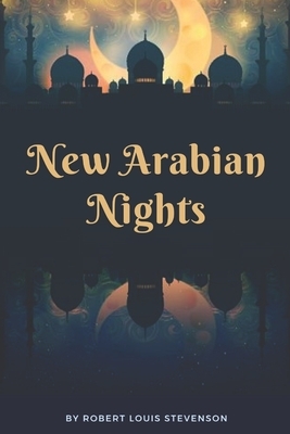 New Arabian Nights: Illustrated by Robert Louis Stevenson