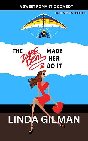 The Daredevil Made Her Do It by Linda Gilman