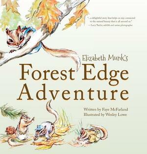 Elizabeth Munk's Forest Edge Adventure by Faye McFarland