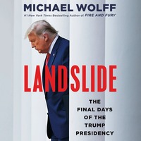 Landslide: The Final Days of the Trump Presidency by Michael Wolff