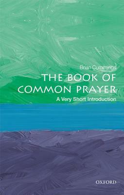 The Book of Common Prayer: A Very Short Introduction by Brian Cummings