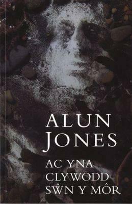 Ac yna Clywodd Sŵn y Môr by Alun Jones