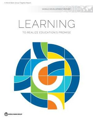 World Development Report 2018: Learning to Realize Education's Promise by World Bank Group