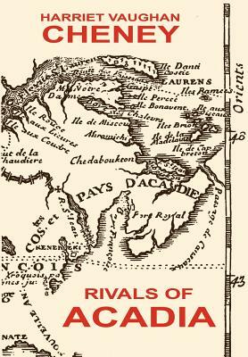 Rivals of Acadia by Harriet Vaughan Cheney