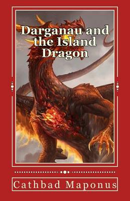 Darganau and the Island Dragon by Cathbad Maponus