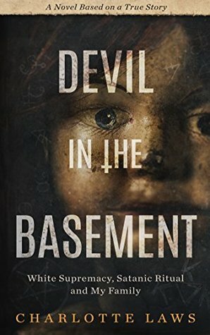 Devil in the Basement: White Supremacy, Satanic Ritual and My Family by Charlotte Laws