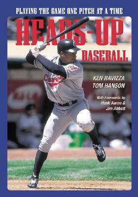 Heads-Up Baseball: Playing the Game One Pitch at a Time by Ken Ravizza, Tom Hanson