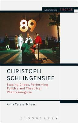 Christoph Schlingensief: Staging Chaos, Performing Politics and Theatrical Phantasmagoria by Anna Teresa Scheer