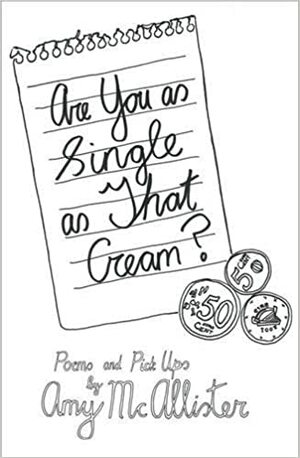 Are You as Single as That Cream? by Amy McAllister