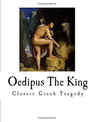 Oedipus The King: Sophocles by F. Storr, Sophocles