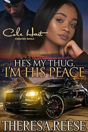 He's My Thug, I'm His Peace by Theresa Reese, Theresa Reese