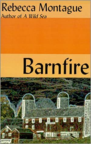 Barnfire by Rebecca Montague