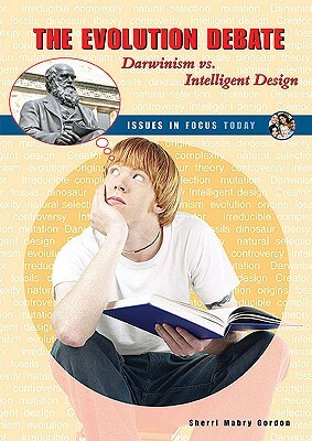 The Evolution Debate: Darwinism vs. Intelligent Design by Sherri Mabry Gordon