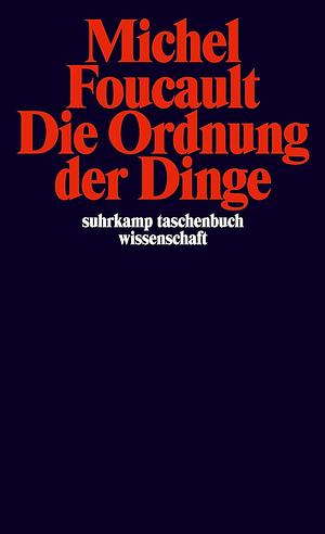 Die Ordnung der Dinge: Eine Archäologie der Humanwissenschaften by Michel Foucault